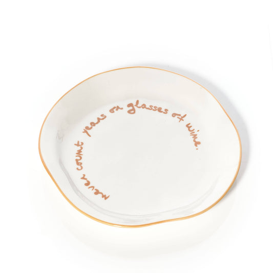 MÆGEN Statement Plate - 'never count years of glasses of wine.'