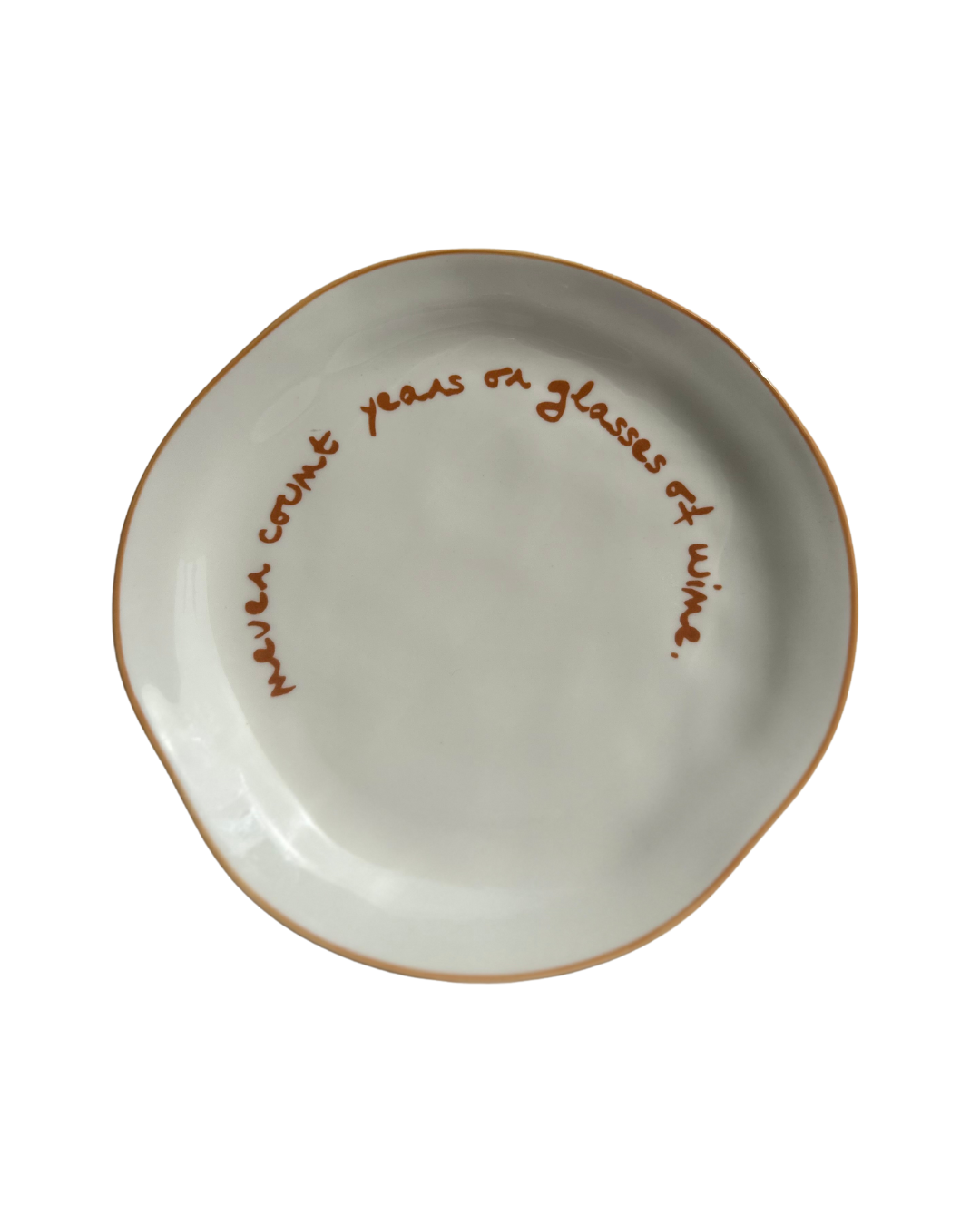 MÆGEN Statement Plate - 'never count years of glasses of wine.'