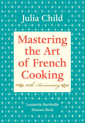 Mastering The Art Of French Cooking